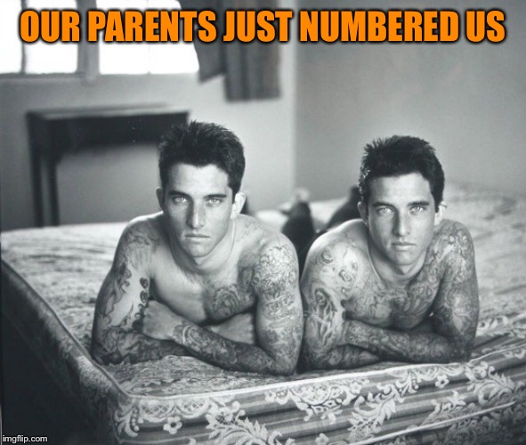 OUR PARENTS JUST NUMBERED US | made w/ Imgflip meme maker