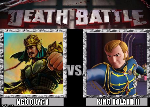 Death Battle : Ngo Quyen vs King Roland II ( Dai Viet vs Enchancia ) | KING ROLAND II; NGÔ QUYỀN | image tagged in death battle template,memes | made w/ Imgflip meme maker