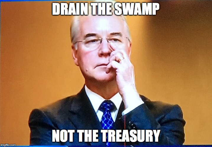 Tom Price  | DRAIN THE SWAMP; NOT THE TREASURY | image tagged in tom price | made w/ Imgflip meme maker