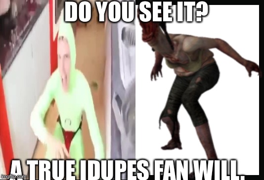 DO YOU SEE IT? A TRUE IDUPES FAN WILL. | image tagged in idubbbz | made w/ Imgflip meme maker