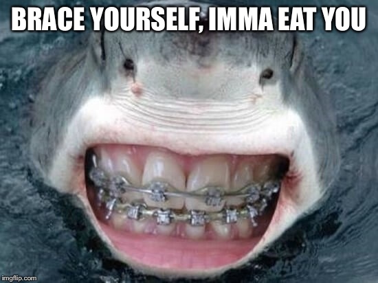 BRACE YOURSELF, IMMA EAT YOU | made w/ Imgflip meme maker