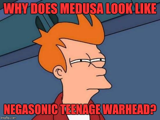 Futurama Fry Meme | WHY DOES MEDUSA LOOK LIKE; NEGASONIC TEENAGE WARHEAD? | image tagged in memes,futurama fry | made w/ Imgflip meme maker