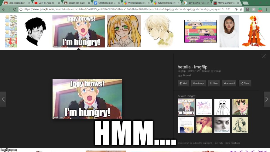 I googled iggy brows and my meme was one of the results. I wonder.... | HMM.... | image tagged in iggy brows,america,england,united kingdom,memes,hetalia | made w/ Imgflip meme maker
