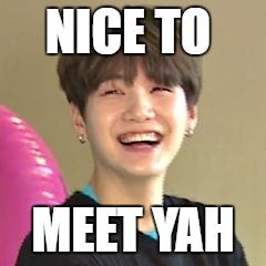 NICE TO MEET YAH | made w/ Imgflip meme maker