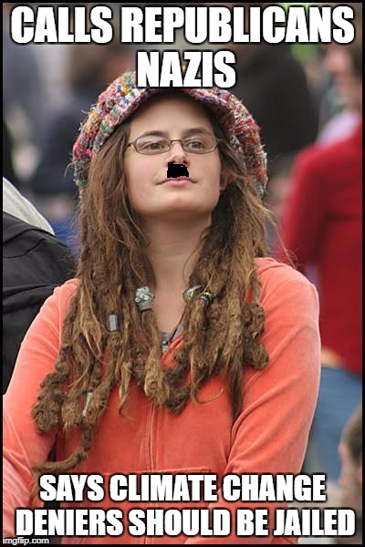 College Liberal | CALLS REPUBLICANS NAZIS; SAYS CLIMATE CHANGE DENIERS SHOULD BE JAILED | image tagged in memes,college liberal,liberal logic,stupid liberals,retarded liberal protesters,triggered liberal | made w/ Imgflip meme maker