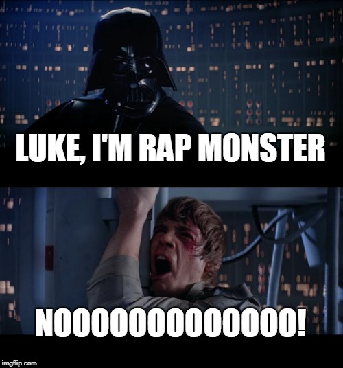 Star Wars No | LUKE, I'M RAP MONSTER; NOOOOOOOOOOOOO! | image tagged in memes,star wars no | made w/ Imgflip meme maker