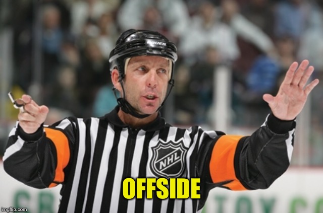 Offside ref | OFFSIDE | image tagged in offside ref | made w/ Imgflip meme maker