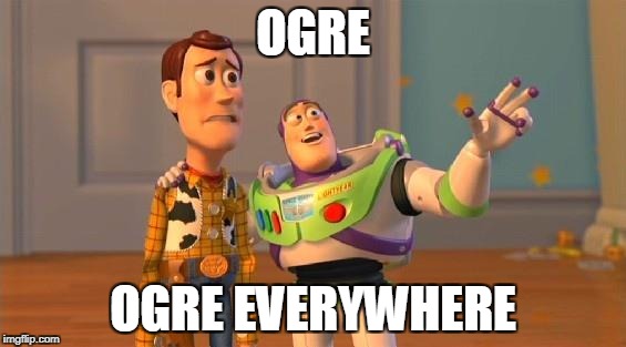 TOYSTORY EVERYWHERE | OGRE; OGRE EVERYWHERE | image tagged in toystory everywhere | made w/ Imgflip meme maker
