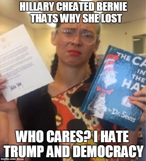 crazy librarian | HILLARY CHEATED BERNIE 
 THATS WHY SHE LOST; WHO CARES? I HATE TRUMP AND DEMOCRACY | image tagged in crazy librarian | made w/ Imgflip meme maker
