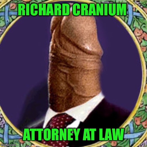 RICHARD CRANIUM ATTORNEY AT LAW | made w/ Imgflip meme maker
