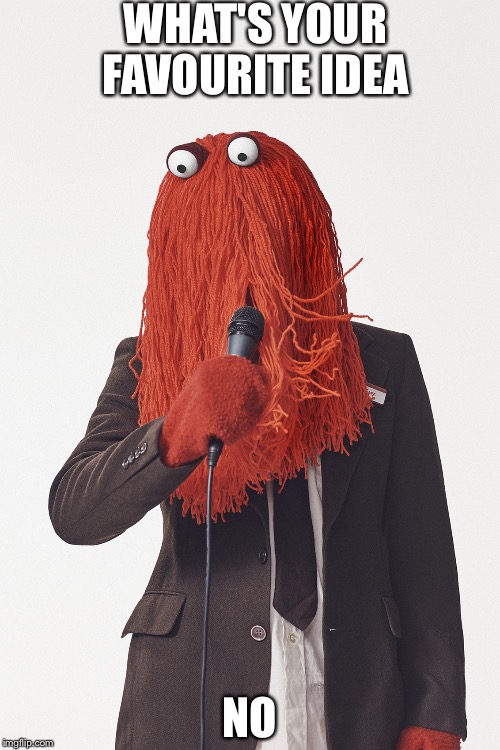 Dhmis boring red guy  | WHAT'S YOUR FAVOURITE IDEA; NO | image tagged in dhmis boring red guy | made w/ Imgflip meme maker