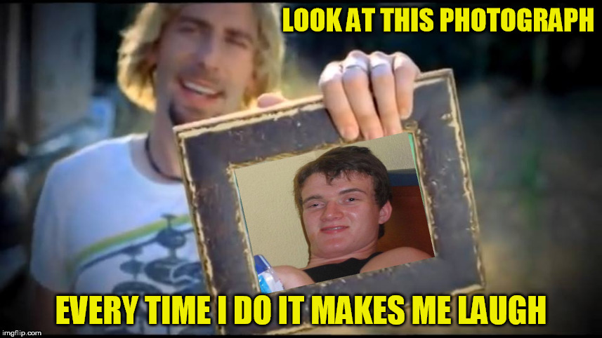 LOOK AT THIS PHOTOGRAPH EVERY TIME I DO IT MAKES ME LAUGH | made w/ Imgflip meme maker