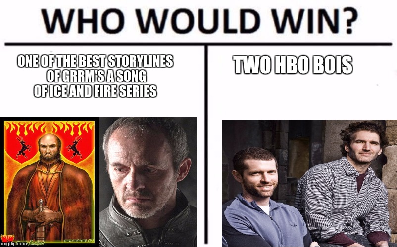 Who Would Win? | TWO HBO BOIS; ONE OF THE BEST STORYLINES OF GRRM'S A SONG OF ICE AND FIRE SERIES | image tagged in who would win | made w/ Imgflip meme maker