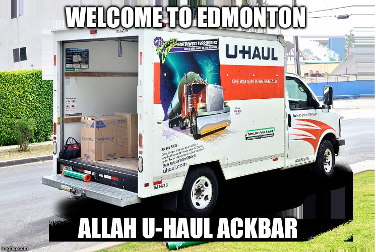 Edmonton | WELCOME TO EDMONTON; ALLAH U-HAUL ACKBAR | image tagged in memes | made w/ Imgflip meme maker