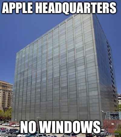 APPLE HEADQUARTERS NO WINDOWS | made w/ Imgflip meme maker