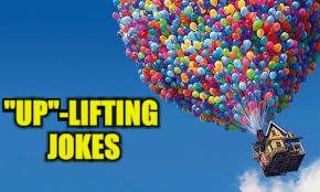 "UP"-LIFTING JOKES | made w/ Imgflip meme maker