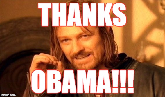 One Does Not Simply Meme | THANKS; OBAMA!!! | image tagged in memes,one does not simply | made w/ Imgflip meme maker