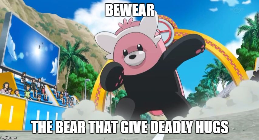 When pokemon has play on words | BEWEAR; THE BEAR THAT GIVE DEADLY HUGS | image tagged in bewear | made w/ Imgflip meme maker