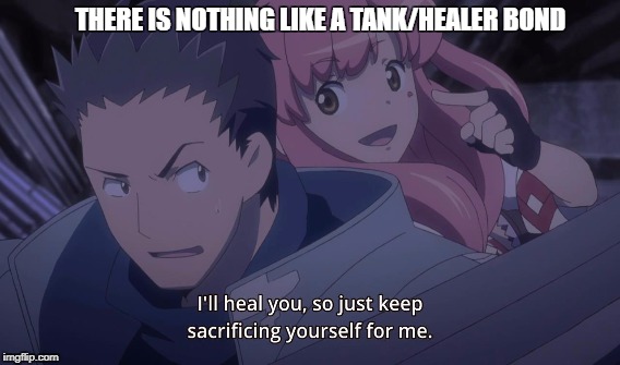 THERE IS NOTHING LIKE A TANK/HEALER BOND | image tagged in mmorpg | made w/ Imgflip meme maker