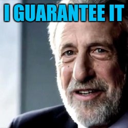 I GUARANTEE IT | made w/ Imgflip meme maker