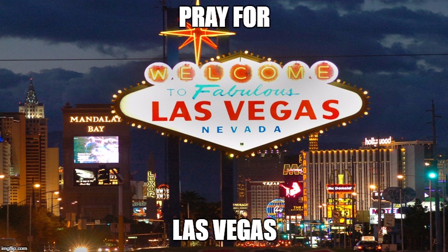 PRAY FOR; LAS VEGAS | image tagged in lasv | made w/ Imgflip meme maker