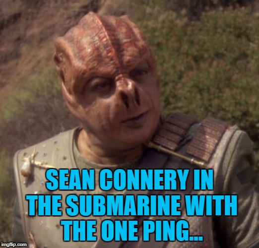 SEAN CONNERY IN THE SUBMARINE WITH THE ONE PING... | made w/ Imgflip meme maker