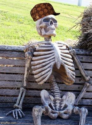 Waiting Skeleton | image tagged in memes,waiting skeleton,scumbag | made w/ Imgflip meme maker