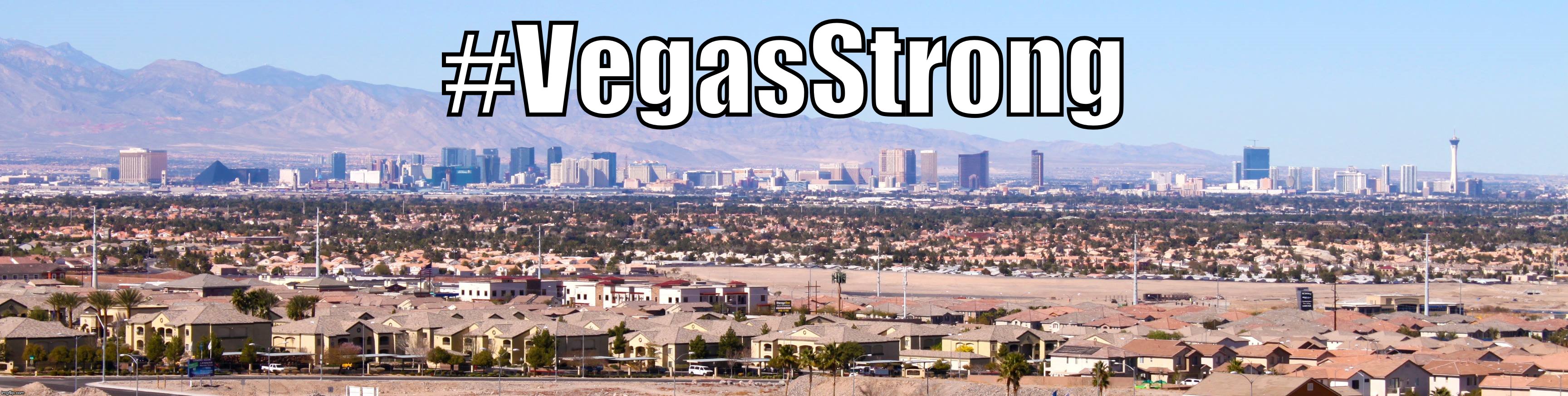 The Las Vegas Strip  | #VegasStrong | image tagged in the las vegas strip | made w/ Imgflip meme maker