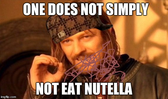One Does Not Simply | ONE DOES NOT SIMPLY; NOT EAT NUTELLA | image tagged in memes,one does not simply,scumbag | made w/ Imgflip meme maker