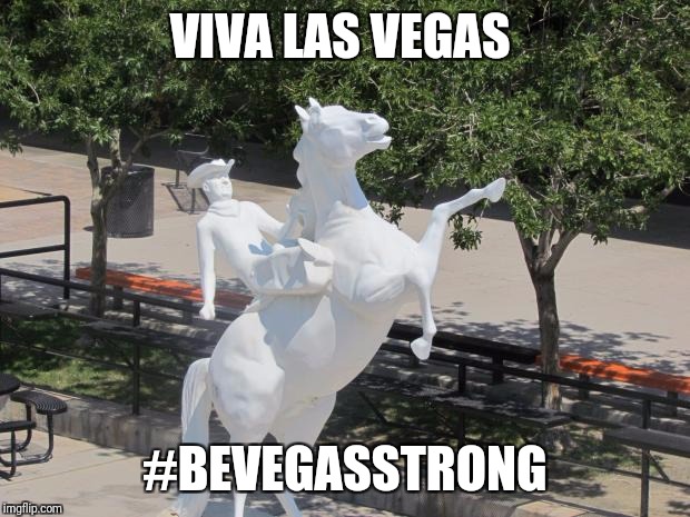 Las Vegas General statue project 90'S nv | VIVA LAS VEGAS; #BEVEGASSTRONG | image tagged in las vegas general statue project 90's nv | made w/ Imgflip meme maker