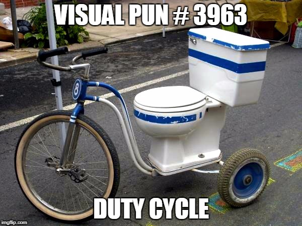 VISUAL PUN # 3963; DUTY CYCLE | image tagged in toilet bike | made w/ Imgflip meme maker