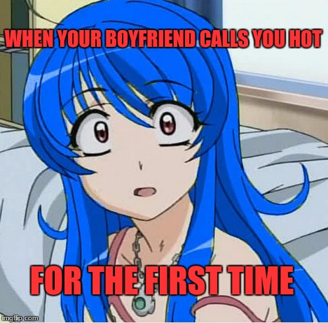 Anime boyfriend calling you hot - Imgflip