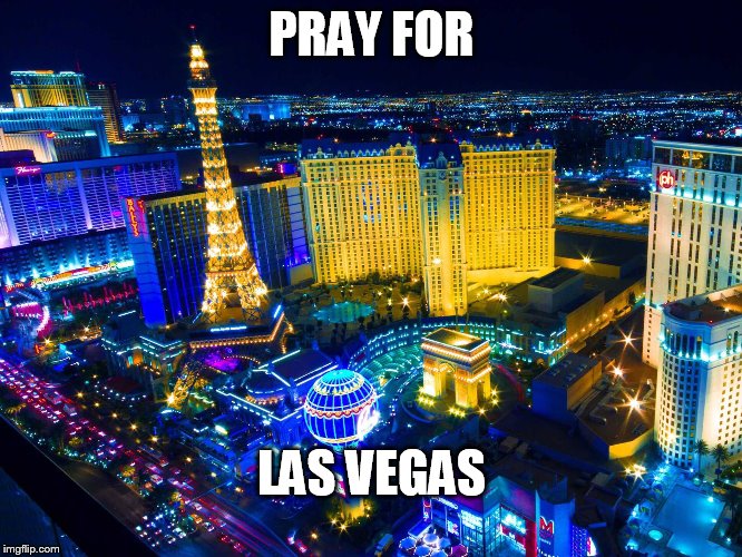 Las Vegas | PRAY FOR; LAS VEGAS | image tagged in las vegas | made w/ Imgflip meme maker