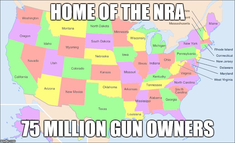 HOME OF THE NRA 75 MILLION GUN OWNERS | made w/ Imgflip meme maker