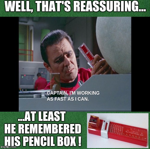 WELL, THAT'S REASSURING... ...AT LEAST HE REMEMBERED HIS PENCIL BOX ! | image tagged in tv,humor | made w/ Imgflip meme maker