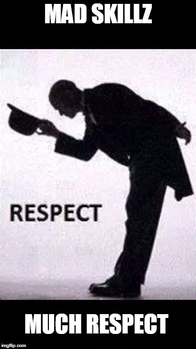 tip hat respect | MAD SKILLZ MUCH RESPECT | image tagged in tip hat respect | made w/ Imgflip meme maker