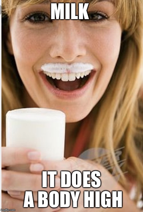 What type of grass was this cow eating? | MILK; IT DOES A BODY HIGH | image tagged in milk mustache | made w/ Imgflip meme maker