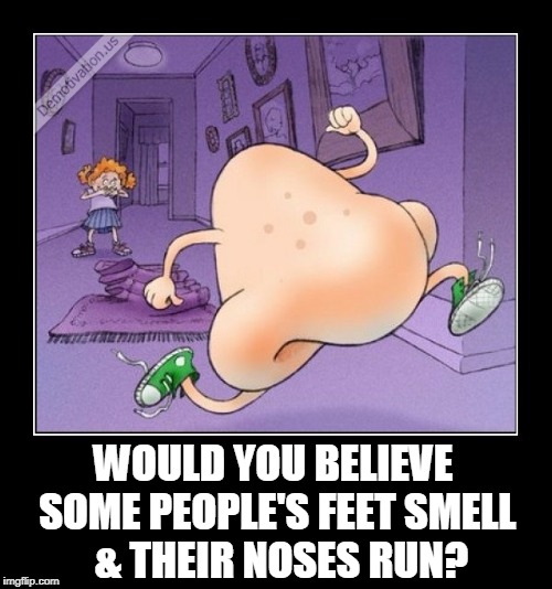 The Case of the Running Nose | WOULD YOU BELIEVE SOME PEOPLE'S FEET SMELL  & THEIR NOSES RUN? | image tagged in vince vance,smelly feet,runny nose,corny jokes,stinky feet,cartoon nose running | made w/ Imgflip meme maker