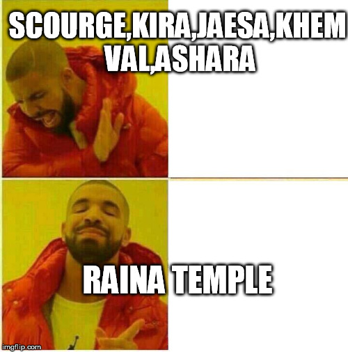 Drake Hotline approves | SCOURGE,KIRA,JAESA,KHEM VAL,ASHARA; RAINA TEMPLE | image tagged in drake hotline approves | made w/ Imgflip meme maker