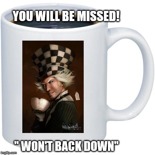 YOU WILL BE MISSED! " WON'T BACK DOWN" | made w/ Imgflip meme maker