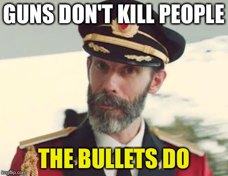 GUNS DON'T KILL PEOPLE THE BULLETS DO | made w/ Imgflip meme maker