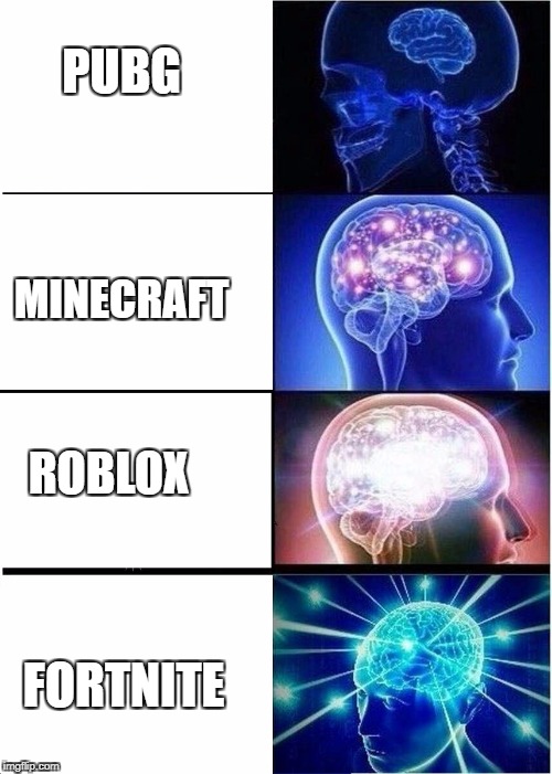 PUBG; MINECRAFT; ROBLOX; FORTNITE | image tagged in video games,memes | made w/ Imgflip meme maker