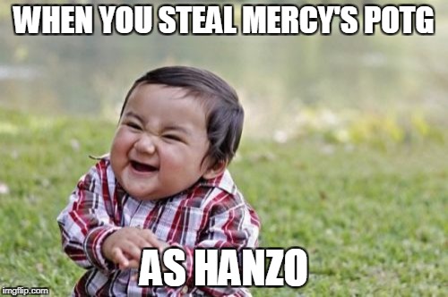 Evil Toddler | WHEN YOU STEAL MERCY'S POTG; AS HANZO | image tagged in memes,evil toddler | made w/ Imgflip meme maker