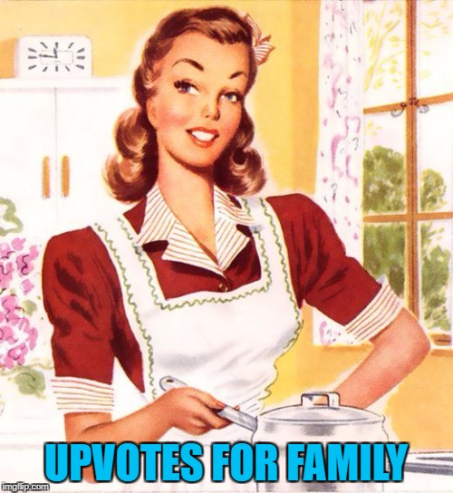 UPVOTES FOR FAMILY | made w/ Imgflip meme maker