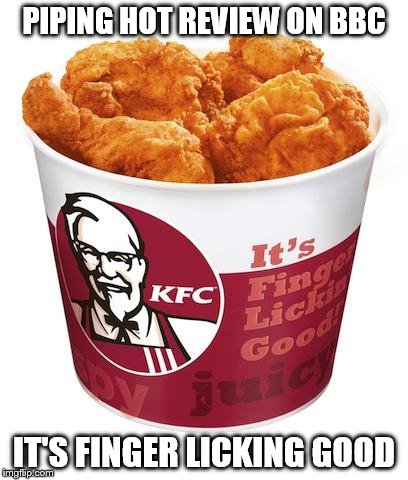 KFC Bucket | PIPING HOT REVIEW ON BBC; IT'S FINGER LICKING GOOD | image tagged in kfc bucket | made w/ Imgflip meme maker