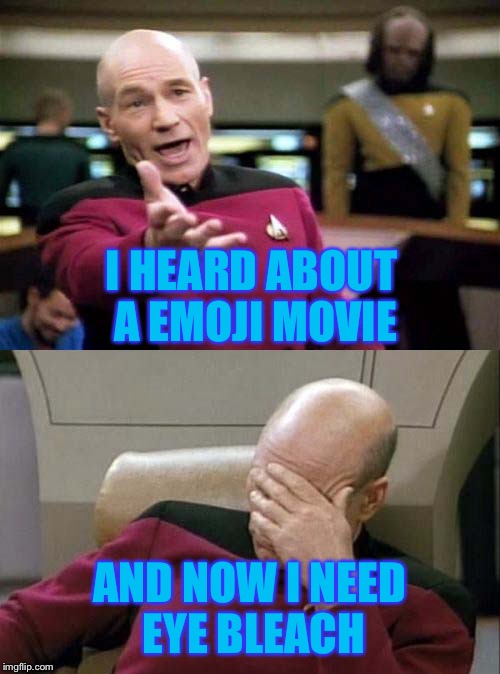 Picard WTF and Facepalm combined | I HEARD ABOUT A EMOJI MOVIE; AND NOW I NEED EYE BLEACH | image tagged in picard wtf and facepalm combined | made w/ Imgflip meme maker