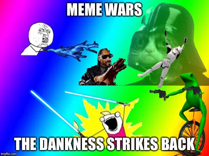 Meme wars week | T | image tagged in memes,meme war,parody | made w/ Imgflip meme maker