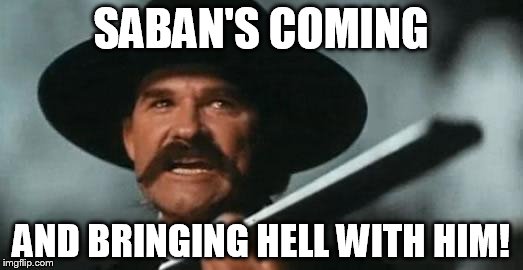 Tombstone | SABAN'S COMING; AND BRINGING HELL WITH HIM! | image tagged in tombstone | made w/ Imgflip meme maker