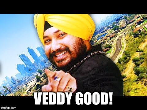 VEDDY GOOD! | made w/ Imgflip meme maker