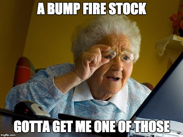 Image result for bump stock meme